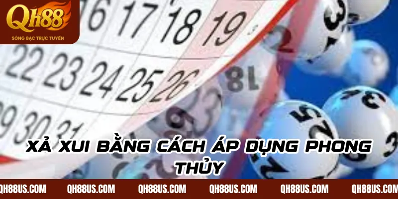 Xả xui bằng cách áp dụng phong thủy